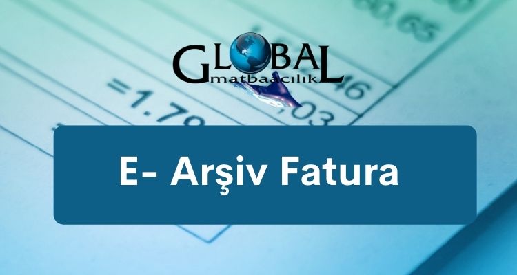 E- Arşiv Fatura Nedir ? Ne işe Yarar ?